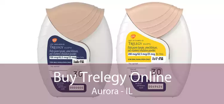 Buy Trelegy Online Aurora - IL