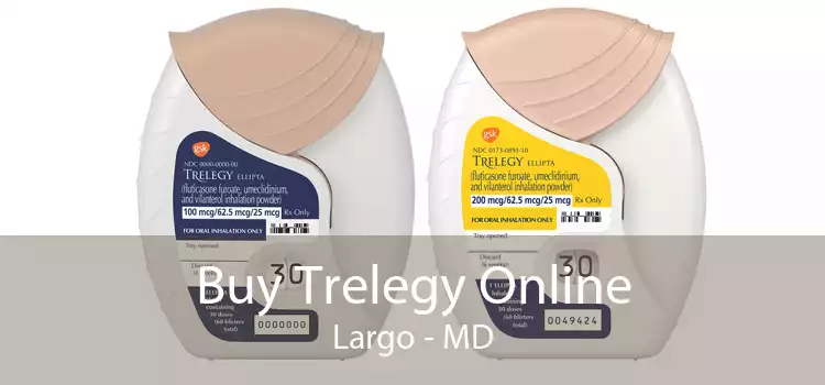 Buy Trelegy Online Largo - MD